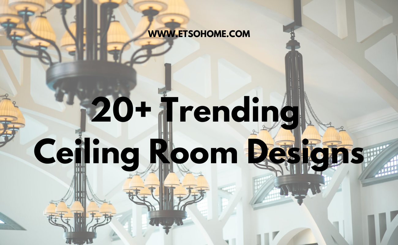 20+ trending ceiling room designs