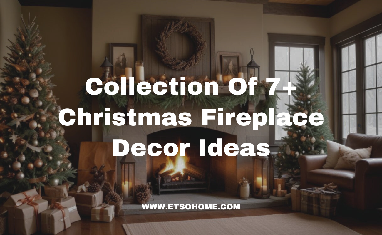 7+ Christmas fireplace decor ideas 2024