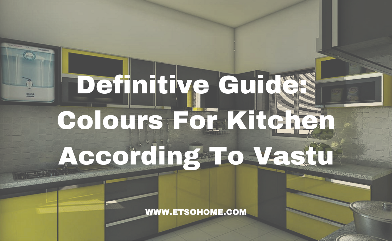 Definitive Guide: Colours for kitchen according to Vastu