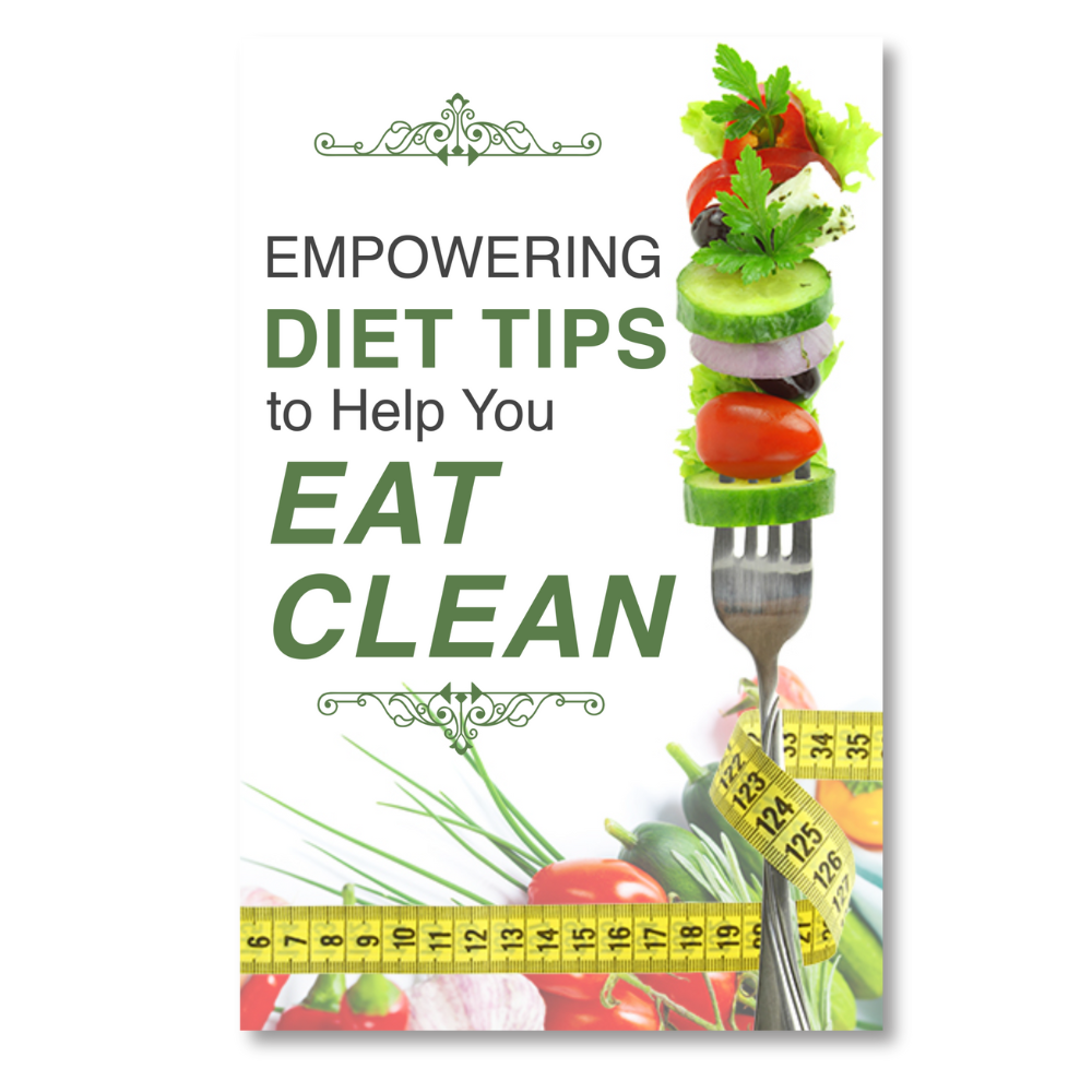 Empowering Diet Tips To Help You Eat Clean